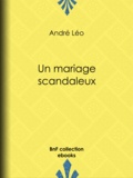 André Léo - Un mariage scandaleux.