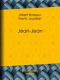 Albert Brasseur et Frantz Jourdain - Jean-Jean.
