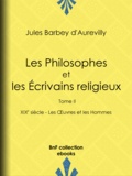 Jules Barbey d'Aurevilly - Les Philosophes et les Écrivains religieux - Tome II - XIXe siècle - Les Œuvres et les Hommes.