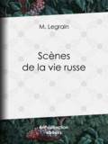 M. Legrain - Scènes de la vie russe.
