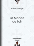 Arthur Mangin - Le Monde de l'air.