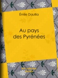 Emile Daullia - Au pays des Pyrénées.