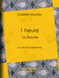 Gabriel Mourey et Charles Huard - 1 heure : La Bourse - Les Minutes parisiennes.