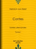 Heinrich von Kleist et Joël Cherbuliez - Contes - Soirées allemandes - Tome I.