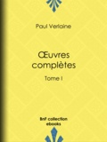 Paul Verlaine - Oeuvres complètes - Tome I.