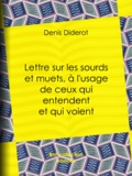 Denis Diderot - Lettre sur les sourds et muets, à l'usage de ceux qui entendent et qui voient.