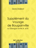 Denis Diderot - Supplément du Voyage de Bougainville - ou Dialogue entre A. et B..
