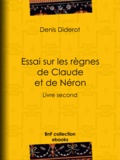 Denis Diderot - Essai sur les règnes de Claude et de Néron - Livre second.