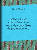 Denis Diderot - Satire 1 sur les caractères et les mots de caractères de profession, etc..