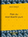 Denis Diderot - Plan du Mari libertin puni.