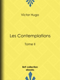 Victor Hugo - Les Contemplations - Tome II.