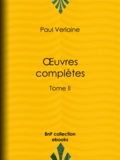 Paul Verlaine - Oeuvres complètes - Tome II.