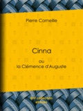 Pierre Corneille - Cinna - ou la Clémence d'Auguste.