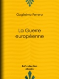 Guglielmo Ferrero - La Guerre européenne.