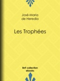 José-Maria de Heredia - Les Trophées.