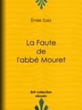 Emile Zola - La Faute de l'abbé Mouret.