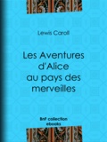 Lewis Carroll et Henri Bué - Les Aventures d'Alice au pays des merveilles.