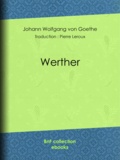 Johann Wolfgang von Goethe et Pierre Leroux - Werther.