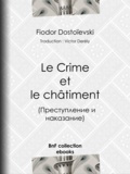Fédor Mikhaïlovitch Dostoïevski et Victor Derély - Le Crime et le châtiment.