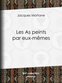 Jacques Mortane - Les As peints par eux-mêmes.