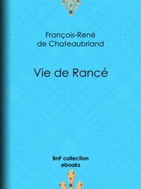 François-René de Chateaubriand - Vie de Rancé.