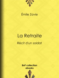 Emile Zavie - La Retraite - Récit d'un soldat.