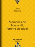 John Cleland et Guillaume Apollinaire - Mémoires de Fanny Hill, femme de plaisir.