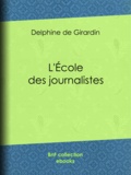 Delphine De Girardin - L'Ecole des journalistes.