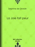 Delphine De Girardin - La Joie fait peur.