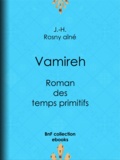 J.-H. Rosny Aîné - Vamireh - Roman des temps primitifs.