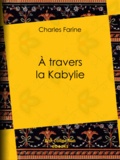 Charles Farine - A travers la Kabylie.