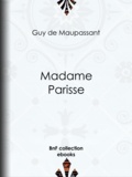 Guy de Maupassant - Madame Parisse.
