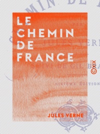 Jules Verne - Le Chemin de France.