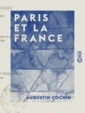 Augustin Cochin - Paris et la France - Conférence faite au Cercle des beaux-arts de Nantes, le 27 mai 1870.