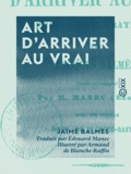Jaime Balmes et Édouard Manec - Art d'arriver au vrai - Philosophie pratique.