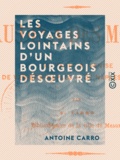 Antoine Carro - Les Voyages lointains d'un bourgeois désœuvré - Au delà des monts, de Paris à Venise, de Venise à Naples, de Naples à Paris.