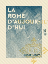 Henri Joly - La Rome d'aujourd'hui.