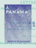 Gustave de Molinari - À Panama - L'isthme de Panama, la Martinique, Haïti.