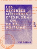 Eus Corbin - Les Diverses Méthodes d'exploration de la poitrine - Instruction pratique.