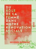 Georges Guéroult - Du rôle de la femme dans notre rénovation sociale.