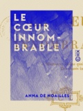 Anna de Noailles - Le Cœur innombrable.