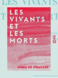 Anna de Noailles - Les Vivants et les Morts.
