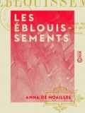 Anna de Noailles - Les Éblouissements.
