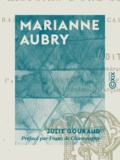 Julie Gouraud et Franz Champagny (de) - Marianne Aubry - Histoire d'une servante.