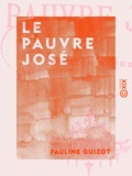 Pauline Guizot - Le Pauvre José.