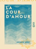 Joseph Méry - La Cour d'amour.