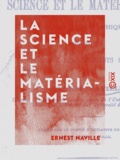 Ernest Naville - La Science et le Matérialisme - Étude philosophique.