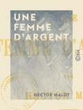 Hector Malot - Une femme d'argent.