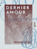 Georges Ohnet - Dernier amour - Les batailles de la vie.