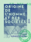 Clémence Royer - Origine de l'homme et des sociétés.